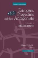 Estrogens, Progestins, and Their Antagonists, Volume 1: Health Issues 1461286506 Book Cover