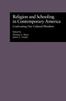 Religion and Schooling in Contemporary America: Confronting Our Cultural Pluralism 1138985015 Book Cover