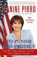 To Punish and Protect: A DA's Fight Against a System That Coddles Criminals 0312316496 Book Cover