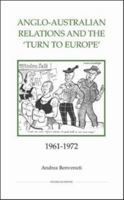 Anglo-Australian Relations and the `Turn to Europe', 1961-1972 (Royal Historical Society Studies in History New Series, 66) 0861932951 Book Cover