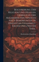 Beschreibung der Religion und heiligen Gebräuche der Malabarischen Hindous nach Bemerkungen in Hindostan gesammelt. Erster und zweiter Theil. 1020979445 Book Cover