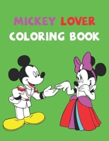 Mickey Lover Coloring Book: Best Gifts For Kids And Toddler. Ideal For Kids And Adults To Inspire Creativity And Relaxation With 20 Coloring Pages Of Mickey Mouse. 1678528501 Book Cover