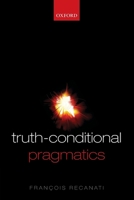 Truth-Conditional Pragmatics 0199226997 Book Cover