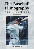 The Baseball Filmography, 1915 Through 2001 0786444975 Book Cover