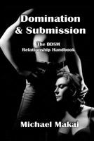 Domination & Submission: The BDSM Relationship Handbook 1492775975 Book Cover