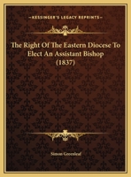 The Right Of The Eastern Diocese To Elect An Assistant Bishop 1347637389 Book Cover