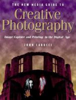 The New Media Guide to Creative Photography: Image Capture and Printing in the Digital Age 0817450106 Book Cover