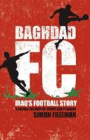 Baghdad FC: Iraq's Football Story 0719567947 Book Cover