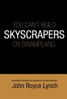 You Can't Build Skyscrapers On Swampland 6x9 1543915396 Book Cover