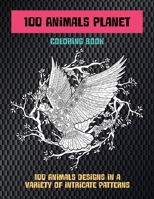 100 Animals Planet - Coloring Book - 100 Animals designs in a variety of intricate patterns B08VXLZ3YC Book Cover