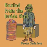 Healed from the Inside Out! 1449030009 Book Cover