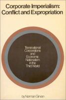 Corporate Imperialism: Conflict and Expropriation. Transnational Corporations and Economic Nationalism in the Third World (Modern reader) 0853454728 Book Cover