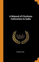 Manual of Cinchona Cultivation in India 101738388X Book Cover