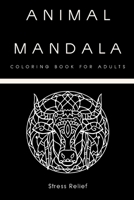 Animal Mandala Coloring Book For Adults Stress Relief: Adult Coloring Books Mandala Animal Color Books B092ZX6MCW Book Cover