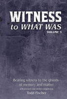 WITNESS to What Was: Volume 3 B0GY86CQRN Book Cover