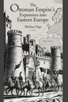 The Ottoman Empire's Expansion Into Eastern Europe B0DT4CKDSC Book Cover