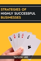Strategies of Highly Successful Businesses B09BY84WMK Book Cover