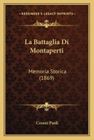 La Battaglia Di Montaperti: Memoria Storica (1869) 116744664X Book Cover
