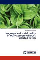 Language and social reality in Mary Karooro Okurut's selected novels 3659134724 Book Cover