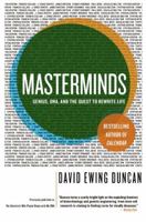 Masterminds: Genius, DNA, and the Quest to Rewrite Life 0060537396 Book Cover