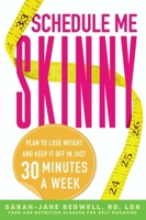 Schedule Me Skinny: Plan to Lose Weight and Keep It Off in Just 30 Minutes a Week 0451467957 Book Cover
