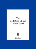 The Golf Book of East Lothian 1015506925 Book Cover