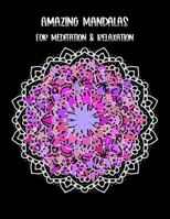 Amazing Mandalas: For Meditation & Relaxation B089CWQKFV Book Cover