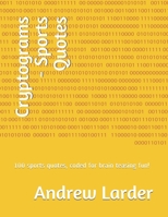 Cryptograms - Sports Quotes: 100 sports quotes, coded for brain teasing fun! B08L3NWBM8 Book Cover