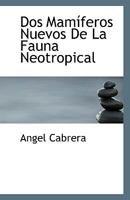 Dos Mam�feros Nuevos De La Fauna Neotropical 1116910047 Book Cover