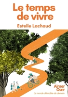 Le temps de vivre: Aimer Oser Le monde désirable de demain 2322615919 Book Cover