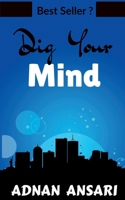 Dig Your Mind: Secrets to Grows your Mind Power 1637811357 Book Cover