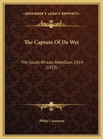 The Capture Of De Wet: The South African Rebellion, 1914 1167624882 Book Cover