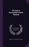 The Key to Successful Poultry Raising 1341359743 Book Cover