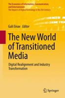 The New World of Transitioned Media: Digital Realignment and Industry Transformation 3319090089 Book Cover