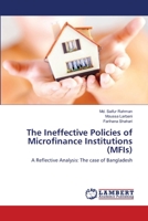 The Ineffective Policies of Microfinance Institutions (MFIs) 3846523348 Book Cover