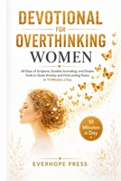 Devotional for Overthinking Women: 60 Days of Scripture, Guided Journaling, and Simple Tools to Quiet Anxiety and Find Lasting Peace in 10 Minutes a Day (Faith Over Anxiety Series) B0GVJHJLW6 Book Cover
