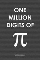One Million Digits Of Pi: Decimal Places from 1 to 1,000,000 - The Ultimate Book For Math Nerds on Pi Day B088BGKYGJ Book Cover