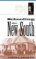 Schooling the New South: Pedagogy, Self, and Society in North Carolina, 1880-1920 (Fred W Morrison Series in Southern Studies) 0807848085 Book Cover