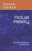 Actual Reality: Are all 'Christians' Christians? B08CPLM1P5 Book Cover