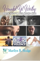 Wounded Yet Worthy: Biblical Voices on Abuse, Healing & Hope (The Wellness Centre - The Family Chronicles) B0H8CQ4L46 Book Cover
