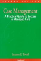 Case Management: A Practical Guide to Success in Managed Care