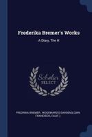 A Diary, the H (Frederika Bremer's Works) 1297995007 Book Cover