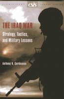 The Iraq War: Strategy, Tactics, and Military Lessons (Csis Significant Issues Series) (Csis Significant Issues Series) 0892064323 Book Cover