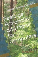Feelings, Rationality and Moral for Computers B0CFCDTQ3C Book Cover