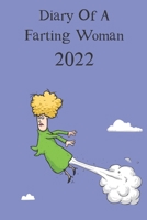 Funny Diary Of A Farting Woman 2022: A funny gift for a woman with gas 1708637303 Book Cover