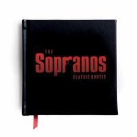 The Sopranos: The Classic Quotes: 100 Unforgettable Bits of Wisdom&humor from Americas Favorite Families 1604330864 Book Cover