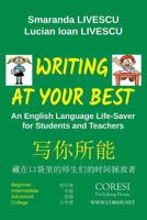 Writing at Your Best. Black-and-White English-Chinese Edition: An English Language Life-Saver for Students and Teachers: Beginner. Intermediate. Advanced. College 1724346229 Book Cover