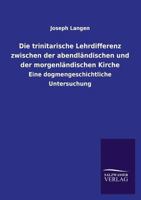 Die Trinitarische Lehrdifferenz Zwischen Der Abendlandischen Und Der Morgenlandischen Kirche 1168052602 Book Cover