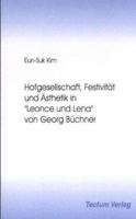 Hofgesellschaft, Festivität und Ästhetik in "Leonce und Lena" von Georg Büchner 3828883494 Book Cover