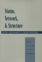 Status, Network, and Structure: Theory Development in Group Processes 0804728445 Book Cover